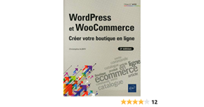 WordPress et WooCommerce (2e édition) - Créer votre boutique en ligne